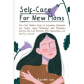 Self-Care For New Moms - Paperback